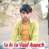 About Tu hi Tu Yaad Aawach Song